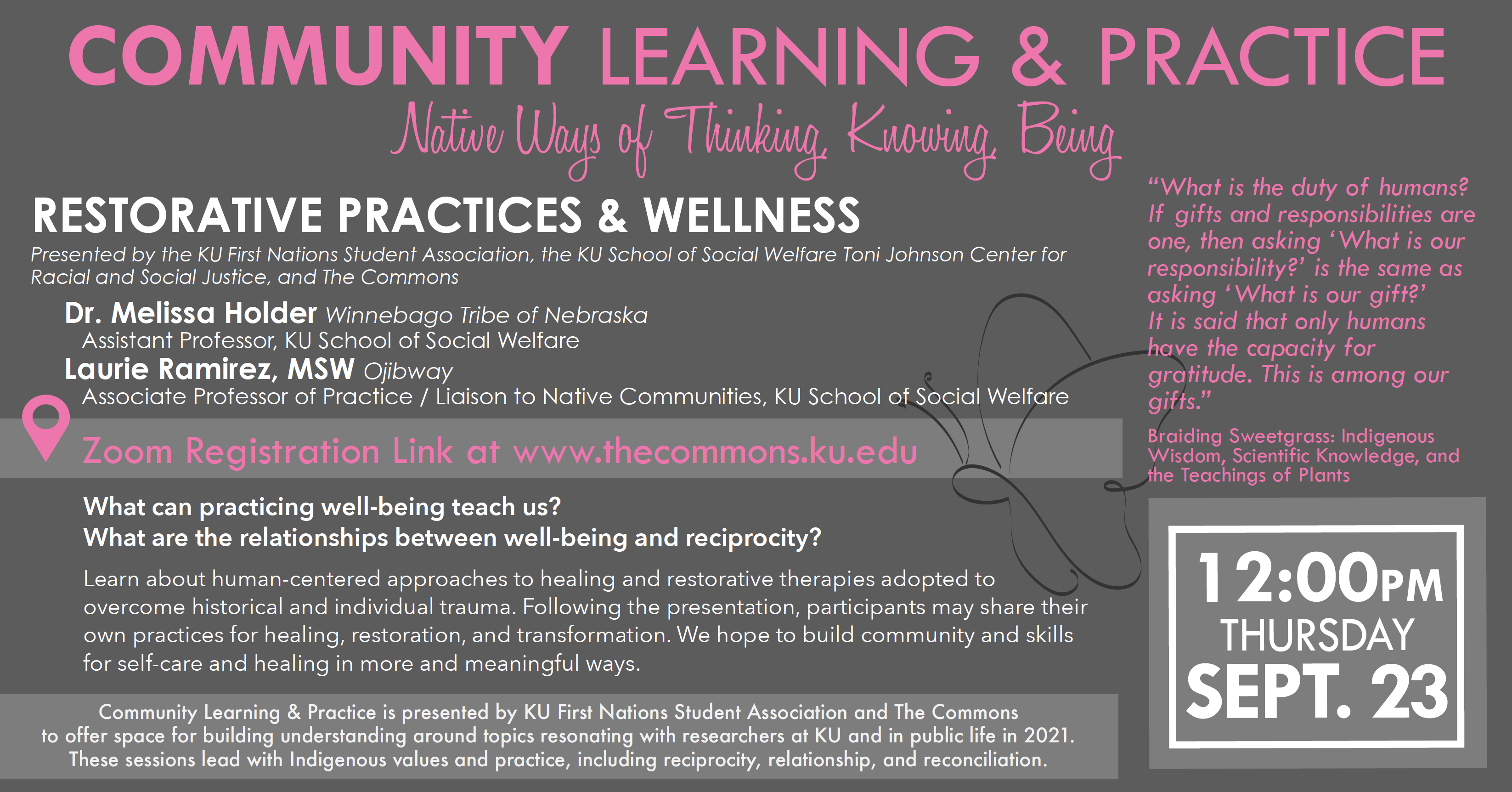 "Community Learning & Practice: Native Ways of Thinking, Knowing, Being. Restorative Practices & Wellness with Dr. Melissa Holder and Professor Laurie Ramirez. Register for this Zoom session at www.thecommons.ku.edu on Thursday, Sept. 23 at 12:00pm"